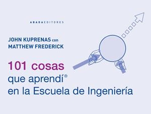 101 COSAS QUE APRENDÍ EN LA ESCUELA DE INGENIERÍA | 9788416160310 | KUPRENAS, JOHN/FREDERICK, MATTHEW | Galatea Llibres | Llibreria online de Reus, Tarragona | Comprar llibres en català i castellà online
