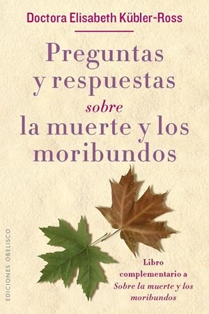 PREGUNTAS Y RESPUESTAS SOBRE LA MUERTE Y LOS MORIBUNDOS | 9788491111153 | KÜBLER-ROSS, ELISABETH | Galatea Llibres | Librería online de Reus, Tarragona | Comprar libros en catalán y castellano online