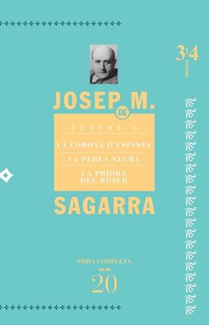 TEATRE 6. LA CORONA D'ESPINES, LA PERLA NEGRA, LA PRIORA DEL ROSER (O.C. 20) | 9788475029887 | DE SAGARRA, JOSEP MARIA | Galatea Llibres | Librería online de Reus, Tarragona | Comprar libros en catalán y castellano online