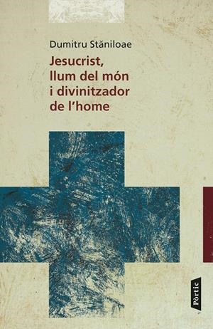 JESUCRIST, LLUM DEL MÓN I DIVINITZADOR DE L'HOME | 9788498093582 | STANILOAE, DUMITRU | Galatea Llibres | Llibreria online de Reus, Tarragona | Comprar llibres en català i castellà online