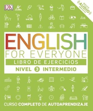 ENGLISH FOR EVERYONE (ED. EN ESPAÑOL) NIVEL INTERMEDIO - LIBRO DE EJERCICIOS | 9780241281772 | VARIOS AUTORES | Galatea Llibres | Librería online de Reus, Tarragona | Comprar libros en catalán y castellano online