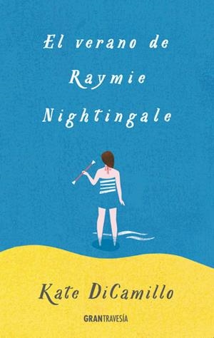EL VERANO DE RAYMIE NIGHTINGALE | 9788494528262 | DICAMILLO, KATE | Galatea Llibres | Llibreria online de Reus, Tarragona | Comprar llibres en català i castellà online