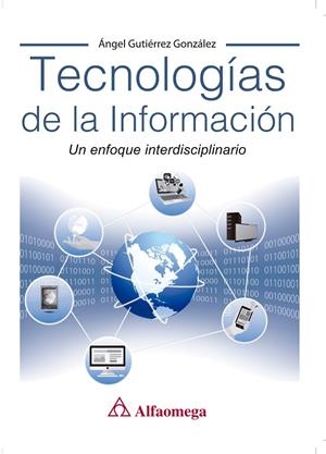 TECNOLOGÍAS DE LA INFORMACIÓN. UN ENFOQUE INTERDISCIPLINARIO | 9788426723598 | GUTIÉRREZ GONZÁLEZ, ÁNGEL | Galatea Llibres | Llibreria online de Reus, Tarragona | Comprar llibres en català i castellà online