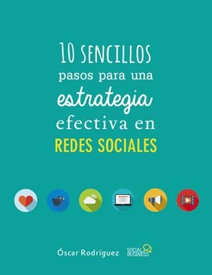 10 SENCILLOS PASOS PARA UNA ESTRATEGIA EFECTIVA EN REDES SOCIALES | 9788441538139 | RODRÍGUEZ FERNÁNDEZ, ÓSCAR | Galatea Llibres | Librería online de Reus, Tarragona | Comprar libros en catalán y castellano online