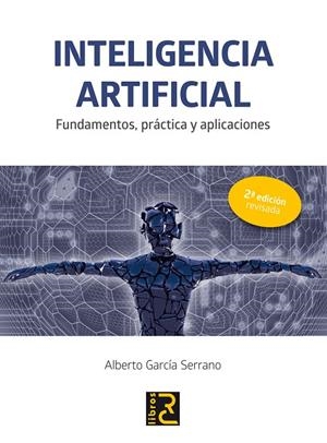 INTELIGENCIA ARTIFICIAL | 9788494465048 | GARCÍA SERRANO, ALBERTO | Galatea Llibres | Librería online de Reus, Tarragona | Comprar libros en catalán y castellano online