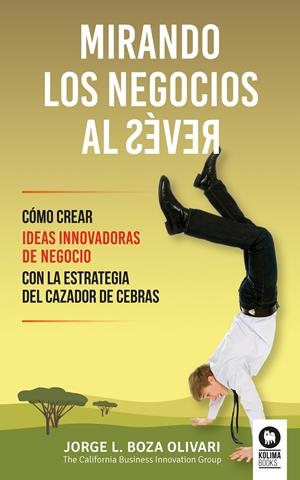 MIRANDO LOS NEGOCIOS AL REVÉS | 9788416364664 | BOZA OLIVARI, JORGE | Galatea Llibres | Librería online de Reus, Tarragona | Comprar libros en catalán y castellano online