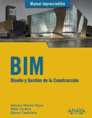 BIM. DISEÑO Y GESTIÓN DE LA CONSTRUCCIÓN | 9788441538177 | REYES RODRÍGUEZ, ANTONIO MANUEL/CORDERO TORRES, PABLO/CANDELARIO GARRIDO, ALONSO | Galatea Llibres | Librería online de Reus, Tarragona | Comprar libros en catalán y castellano online