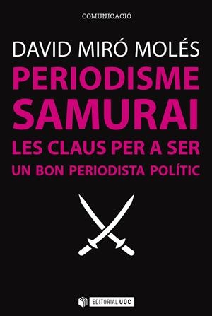 PERIODISME SAMURAI | 9788491164166 | MIRÓ MOLÉS, DAVID | Galatea Llibres | Librería online de Reus, Tarragona | Comprar libros en catalán y castellano online