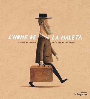 L'HOME DE LA MALETA | 9788416566334 | CARVALHO, ADÉLIA | Galatea Llibres | Llibreria online de Reus, Tarragona | Comprar llibres en català i castellà online