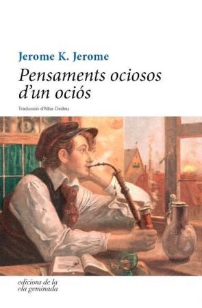 PENSAMENTS OCIOSOS D'UN OCIÓS | 9788494342493 | K. JEROME, JEROME | Galatea Llibres | Llibreria online de Reus, Tarragona | Comprar llibres en català i castellà online