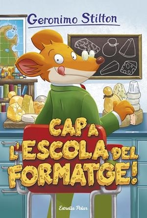 CAP A L'ESCOLA DEL FORMATGE. GERONIMO STILTON 54 | 9788491370109 | Galatea Llibres | Librería online de Reus, Tarragona | Comprar libros en catalán y castellano online