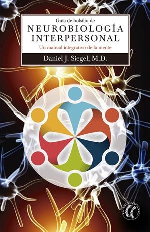 GUÍA DE BOLSILLO DE NEUROBIOLOGÍA INTERPERSONAL | 9788494547713 | SIEGEL, DANIEL J. | Galatea Llibres | Llibreria online de Reus, Tarragona | Comprar llibres en català i castellà online