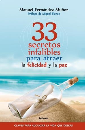 33 SECRETOS INFALIBLES PARA ATRAER LA FELICIDAD Y LA PAZ | 9788494508479 | FERNÁNDEZ MUÑOZ, MANUEL | Galatea Llibres | Llibreria online de Reus, Tarragona | Comprar llibres en català i castellà online