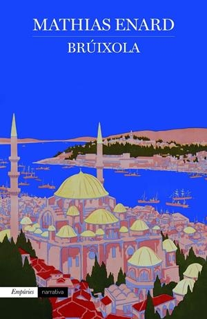 BRÚIXOLA | 9788416367689 | ENARD, MATHIAS | Galatea Llibres | Librería online de Reus, Tarragona | Comprar libros en catalán y castellano online