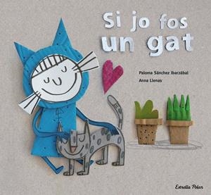 SI JO FOS UN GAT | 9788416519699 | LLENAS, ANNA; SÁNCHEZ IBARZABAL, PALOMA | Galatea Llibres | Llibreria online de Reus, Tarragona | Comprar llibres en català i castellà online