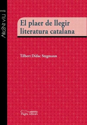 EL PLAER DE LLEGIR LITERATURA CATALANA | 9788499757483 | DÍDAC STEGMANN, TIBERT | Galatea Llibres | Librería online de Reus, Tarragona | Comprar libros en catalán y castellano online