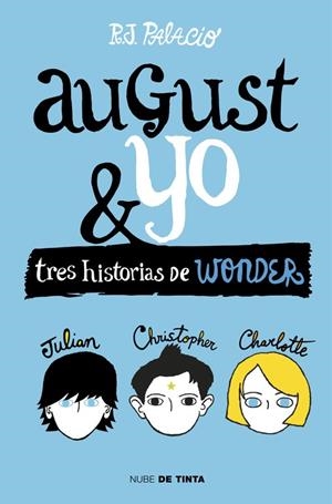 AUGUST Y YO (TRES HISTORIAS DE WONDER: JULIAN, CHRISTOPHER Y CHARLOTTE) | 9788415594987 | PALACIO, R.J. | Galatea Llibres | Librería online de Reus, Tarragona | Comprar libros en catalán y castellano online