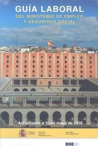 GUÍA LABORAL DEL MINISTERIO DE EMPLEO Y SEGURIDAD SOCIAL 2016 | 9788434023147 | VARIOS AUTORES | Galatea Llibres | Llibreria online de Reus, Tarragona | Comprar llibres en català i castellà online