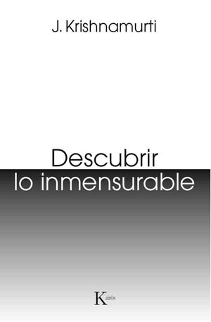 DESCUBRIR LO INMENSURABLE | 9788499885124 | KRISHNAMURTI, JIDDU | Galatea Llibres | Librería online de Reus, Tarragona | Comprar libros en catalán y castellano online