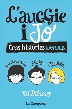 L'AUGGIE I JO (TRES HISTORIES WONDER: EL CAPÍTOL DEL JULIAN, PLUTÓ I CHARLOTTE) | 9788416863006 | PALACIO, R.J. | Galatea Llibres | Librería online de Reus, Tarragona | Comprar libros en catalán y castellano online