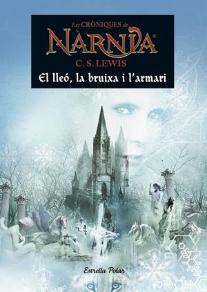 EL LLEÓ, LA BRUIXA I L'ARMARI. NARNIA 2 | 9788491370529 | LEWIS, C.S. | Galatea Llibres | Librería online de Reus, Tarragona | Comprar libros en catalán y castellano online