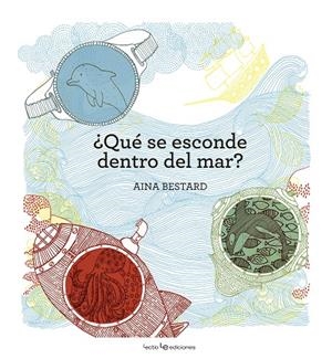 QUÉ SE ESCONDE DENTRO DEL MAR? | 9788416012787 | BESTARD VILÀ, AINA | Galatea Llibres | Librería online de Reus, Tarragona | Comprar libros en catalán y castellano online