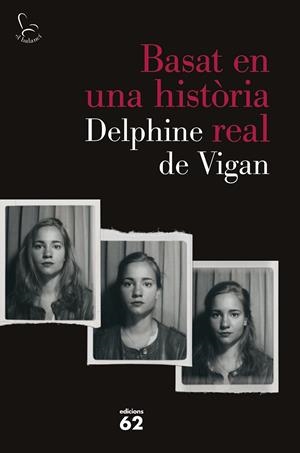 BASAT EN UNA HISTÒRIA REAL | 9788429775259 | DE VIGAN, DELPHINE | Galatea Llibres | Llibreria online de Reus, Tarragona | Comprar llibres en català i castellà online