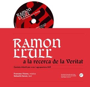 RAMON LLULL A LA RECERCA DE LA VERITAT (CANTATA + CD) | 9788416163595 | VICENS VIDAL, FRANCESC/SANSÓ I JAUME, SEBASTIÀ | Galatea Llibres | Llibreria online de Reus, Tarragona | Comprar llibres en català i castellà online