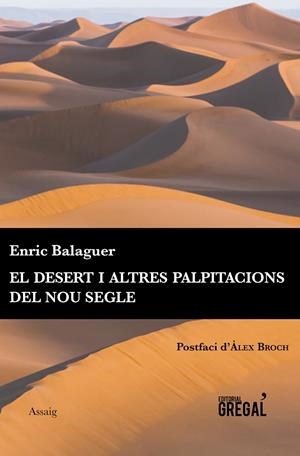 EL DESERT I ALTRES PALPITACIONS DEL NOU SEGLE | 9788494564826 | BALAGUER, ENRIC | Galatea Llibres | Librería online de Reus, Tarragona | Comprar libros en catalán y castellano online