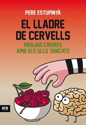 MENJAR CIRERES AMB ELS ULLS TANCATS (EL LLADRE DE CERVELLS) | 9788416154821 | ESTUPINYÀ, PERE | Galatea Llibres | Llibreria online de Reus, Tarragona | Comprar llibres en català i castellà online