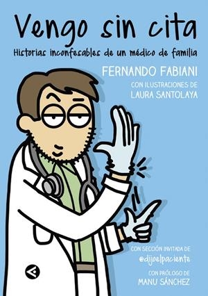VENGO SIN CITA. HISTORIAS INCONFESABLES DE UN MÉDICO DE FAMILIA | 9788403515550 | FABIANI, FERNANDO/SANTOLAYA, LAURA | Galatea Llibres | Llibreria online de Reus, Tarragona | Comprar llibres en català i castellà online