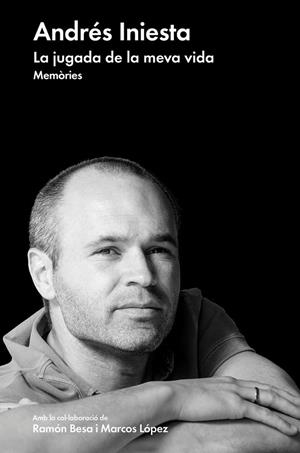 LA JUGADA DE LA MEVA VIDA. MEMÒRIES D'ANDRÉS INIESTA | 9788416665396 | INIESTA, ANDRÉS | Galatea Llibres | Llibreria online de Reus, Tarragona | Comprar llibres en català i castellà online