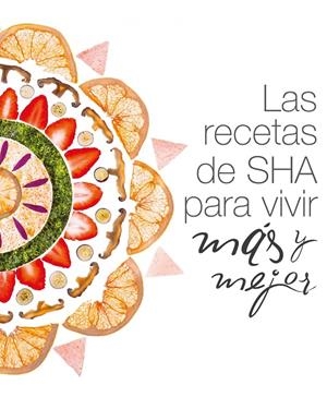 LAS RECETAS DE SHA PARA VIVIR MÁS Y MEJOR | 9788408160007 | SHA | Galatea Llibres | Librería online de Reus, Tarragona | Comprar libros en catalán y castellano online