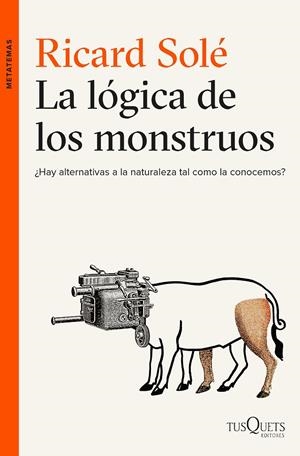 LA LÓGICA DE LOS MONSTRUOS | 9788490663226 | SOLÉ, RICARD | Galatea Llibres | Llibreria online de Reus, Tarragona | Comprar llibres en català i castellà online