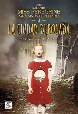 LA CIUDAD DESOLADA (EL HOGAR DE MISS PEREGRINE PARA NIÑOS PECULIARES, 2) | 9788408149309 | RIGGS, RANSON | Galatea Llibres | Librería online de Reus, Tarragona | Comprar libros en catalán y castellano online