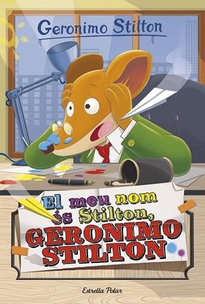 EL MEU NOM ÉS STILTON, GERONIMO STILTON. STILTON 1 | 9788491370543 | Galatea Llibres | Librería online de Reus, Tarragona | Comprar libros en catalán y castellano online