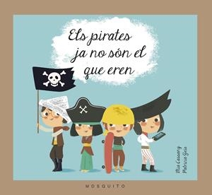 ELS PIRATES JA NO SÓN EL QUE EREN | 9788493990589 | CASSANY CASSANY, MIA | Galatea Llibres | Llibreria online de Reus, Tarragona | Comprar llibres en català i castellà online