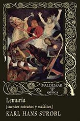LEMURIA. CUENTOS EXTRAÑOS Y MALDITOS | 9788477028352 | STROBL, KARL HANS | Galatea Llibres | Librería online de Reus, Tarragona | Comprar libros en catalán y castellano online