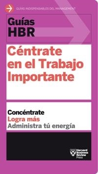 CÉNTRATE EN EL TRABAJO IMPORTANTE | 9788494562938 | HARVARD BUSINESS REVIEW | Galatea Llibres | Librería online de Reus, Tarragona | Comprar libros en catalán y castellano online