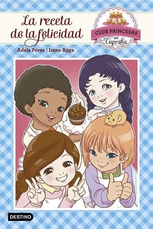 LA RECETA DE LA FELICIDAD. CLUB PRINCESAS DEL CUPCAKE 3 | 9788408159490 | PÉREZ LLADÓ, ADELA | Galatea Llibres | Llibreria online de Reus, Tarragona | Comprar llibres en català i castellà online