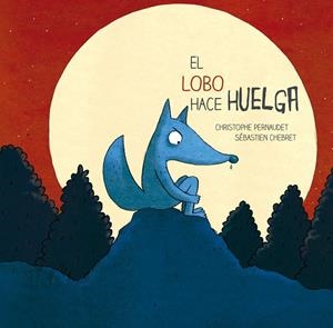 EL LOBO HACE HUELGA | 9788426143693 | PERNAUDET, CHRISTOPHE | Galatea Llibres | Llibreria online de Reus, Tarragona | Comprar llibres en català i castellà online