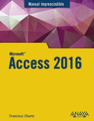 ACCESS 2016 | 9788441538283 | CHARTE, FRANCISCO | Galatea Llibres | Librería online de Reus, Tarragona | Comprar libros en catalán y castellano online