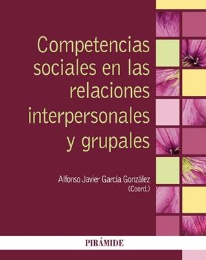 COMPETENCIAS SOCIALES EN LAS RELACIONES INTERPERSONALES Y GRUPALES | 9788436835946 | GARCÍA GONZÁLEZ, ALFONSO JAVIER | Galatea Llibres | Llibreria online de Reus, Tarragona | Comprar llibres en català i castellà online