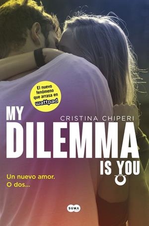 MY DILEMMA IS YOU, 1. UN NUEVO AMOR. O DOS...  | 9788491290315 | CHIPERI, CRISTINA | Galatea Llibres | Llibreria online de Reus, Tarragona | Comprar llibres en català i castellà online