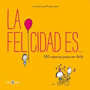 LA FELICIDAD ES... 500 RAZONES PARA SER FELIZ | 9788401017759 | SWERLING, LISA/LAZAR, RALPH | Galatea Llibres | Llibreria online de Reus, Tarragona | Comprar llibres en català i castellà online