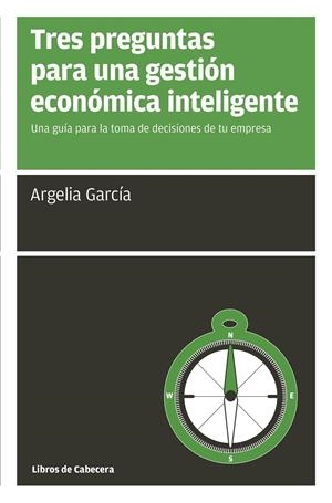 TRES PREGUNTAS PARA UNA GESTIÓN ECONÓMICA INTELIGENTE | 9788494522246 | GARCÍA FERNÁNDEZ, ARGELIA | Galatea Llibres | Librería online de Reus, Tarragona | Comprar libros en catalán y castellano online