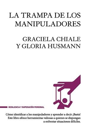 LA TRAMPA DE LOS MANIPULADORES | 9788494595516 | HUSMANN, GLORIA / GRACIELA CHIALE | Galatea Llibres | Llibreria online de Reus, Tarragona | Comprar llibres en català i castellà online