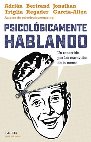 PSICOLÓGICAMENTE HABLANDO | 9788449332425 | TRIGLIA, ADRIAN / JONATHAN GARCÍA-ALLEN/BERTRAND REGADER | Galatea Llibres | Llibreria online de Reus, Tarragona | Comprar llibres en català i castellà online