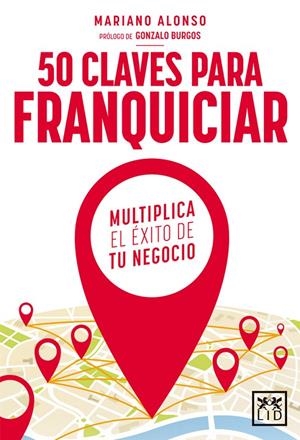 50 CLAVES PARA FRANQUICIAR | 9788416624621 | ALONSO, MARIANO | Galatea Llibres | Librería online de Reus, Tarragona | Comprar libros en catalán y castellano online