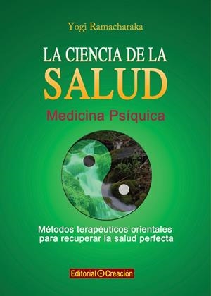 LA CIENCIA DE LA SALUD. MEDICINA PSÍQUICA | 9788415676126 | RAMACHARAKA, YOGI | Galatea Llibres | Librería online de Reus, Tarragona | Comprar libros en catalán y castellano online
